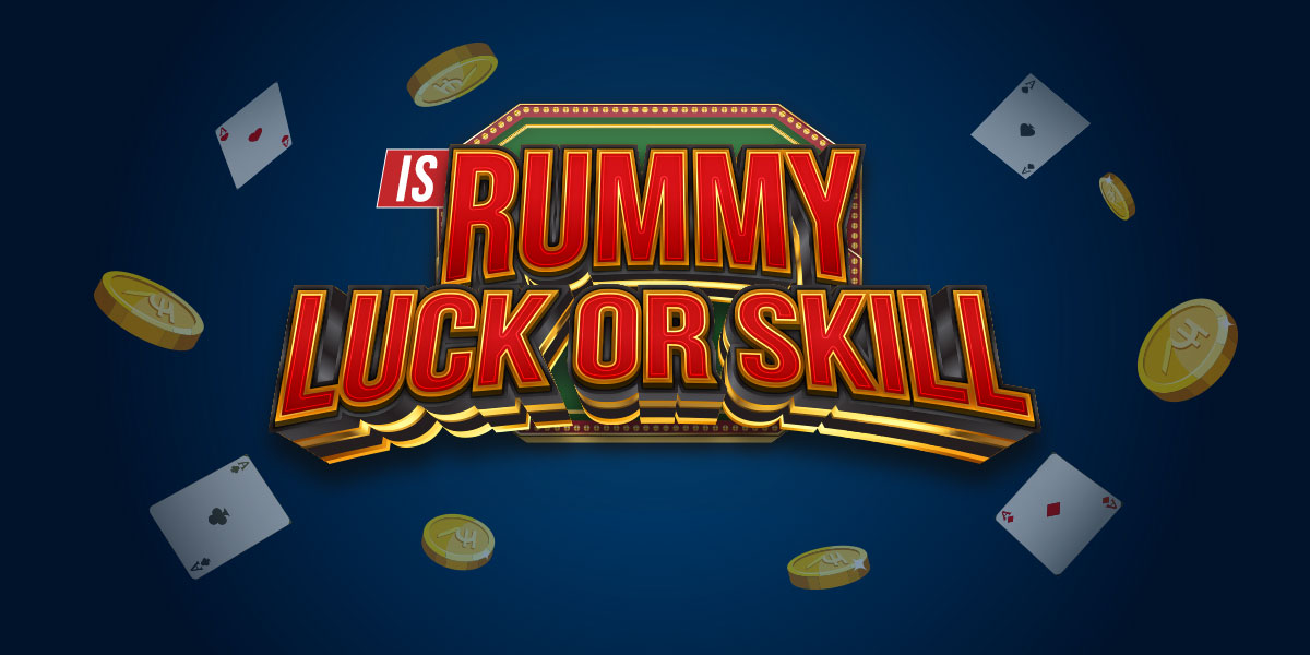 Rummy Game of Skill or Luck?